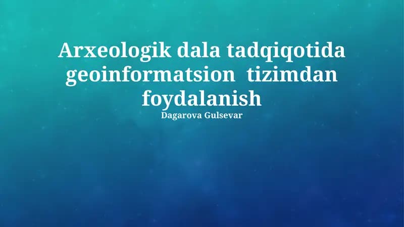 Arxeologik dala tadqiqotida geoinformatsion tizimdan foydalanish