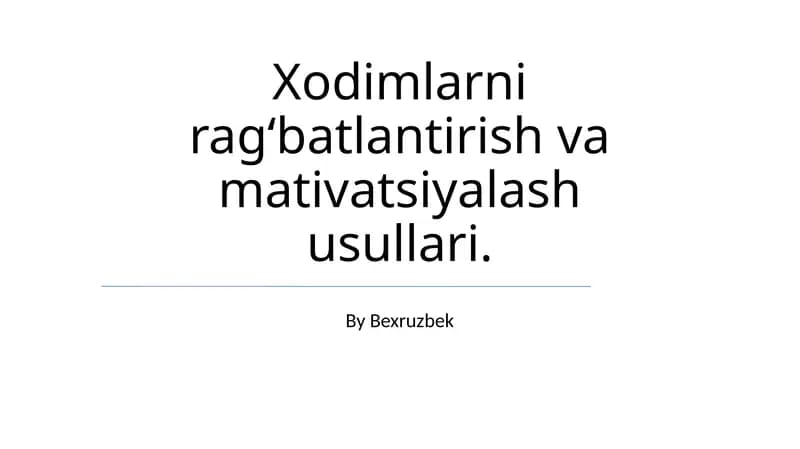 Xodimlarni ragʻbatlantirish va mativatsiyalash usullari.