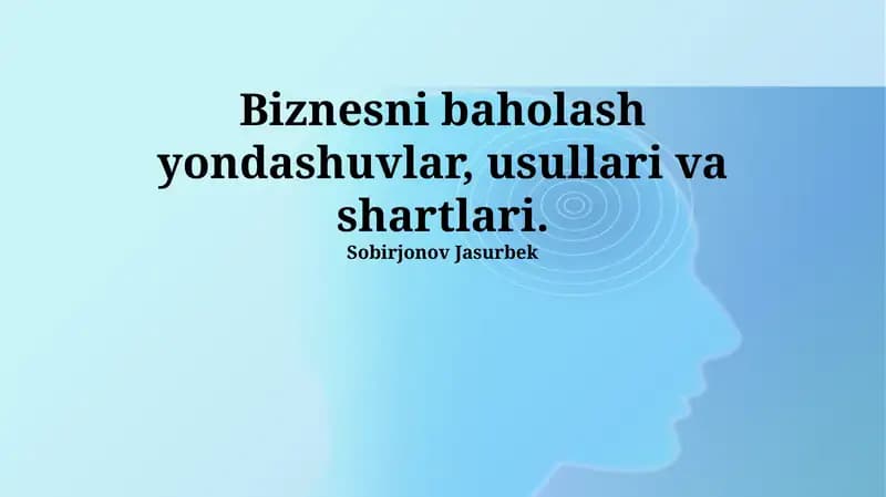 Biznesni baholash yondashuvlar, usullari va shartlari