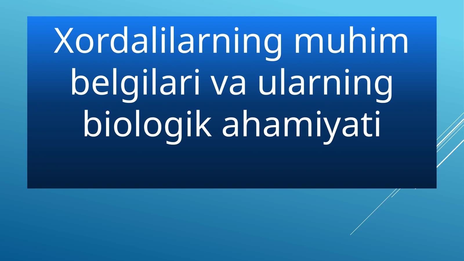 Xordalilarning muhim belgilari va ularning biologikahamiyati