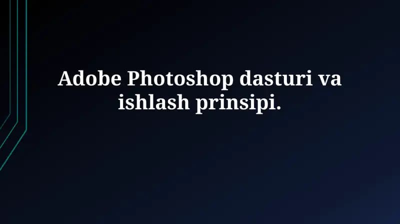 Adobe Photoshop dasturi va ishlashprinsipi