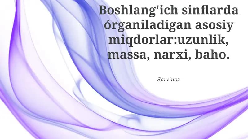 Boshlang'ich maktabda o'rganiladigan asosiy miqdorlar