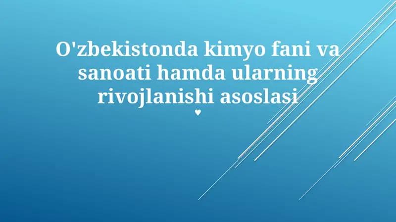 O'zbekistonda kimyo fani va sanoati hamda ularning rivojlanishi asoslari