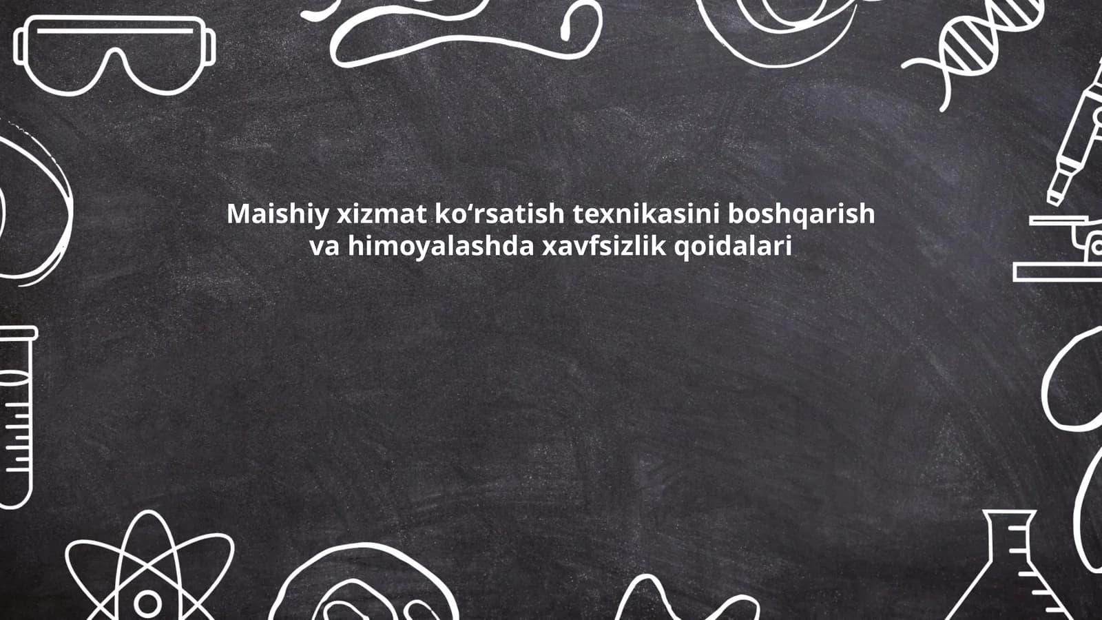 Maishiy xizmat koʻrsatish texnikasini boshqarish va himoyalashda xavfsizlik qoidalari