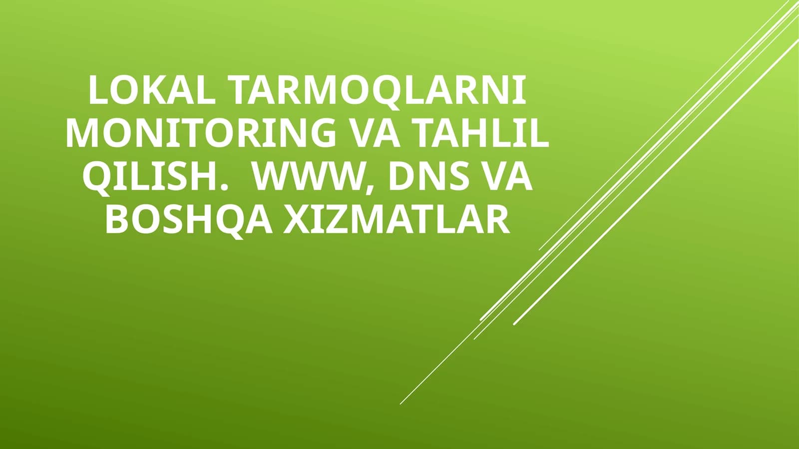 Lokal tarmoqlarni monitoring va tahlil qilish.  WWW, DNS va boshqa xizmatlar