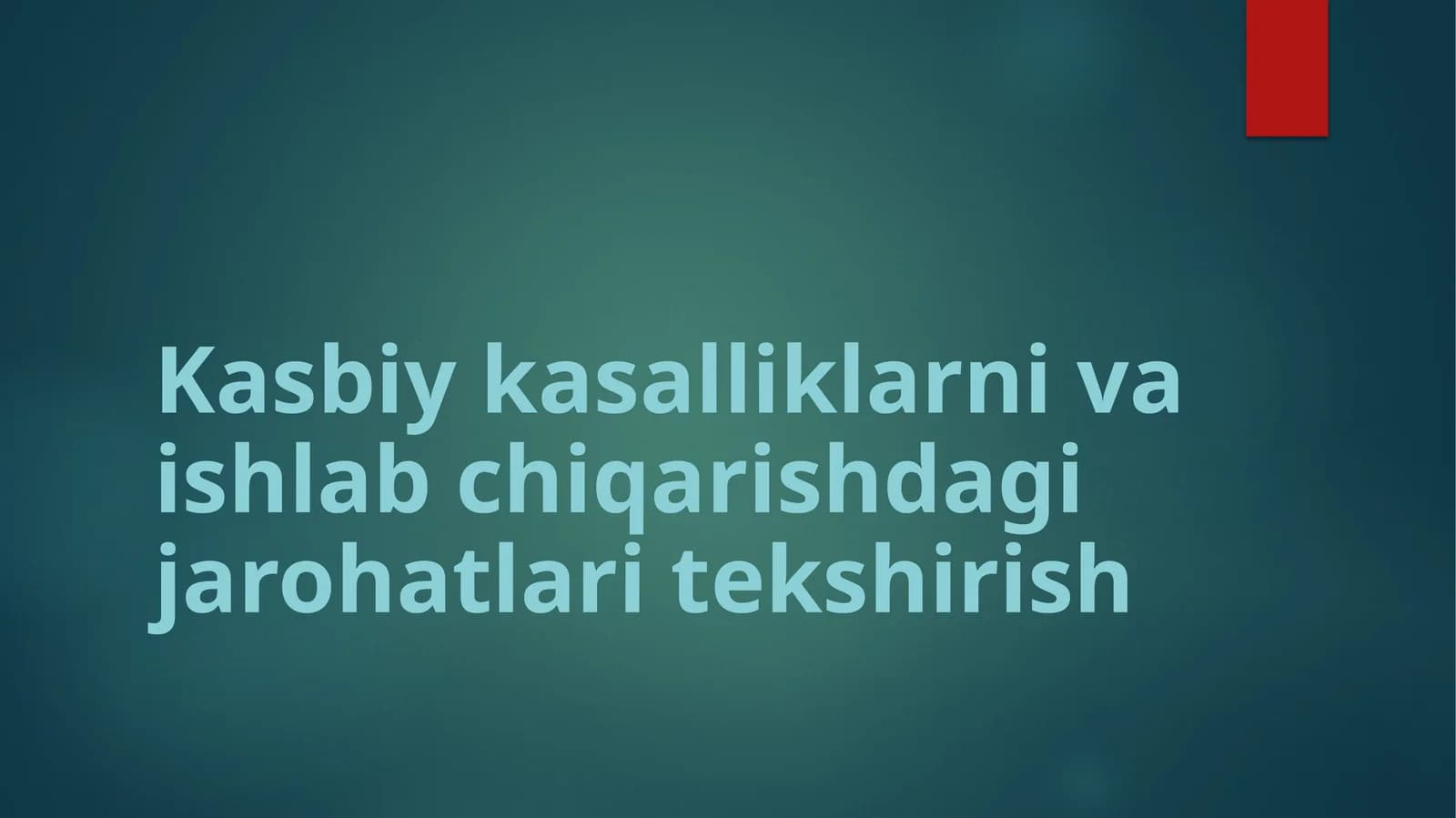 Kasbiy kasalliklarni va ishlab chiqarishdagi jarohatlari tekshirish