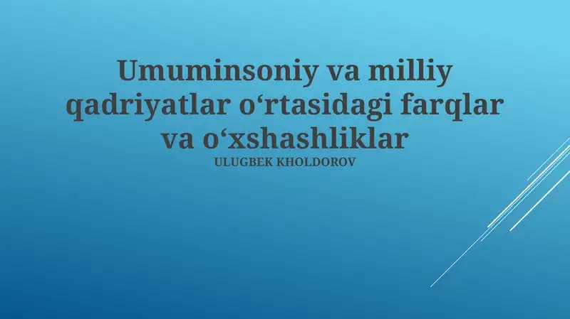 Umuminsoniy va milliy qadriyatlar o‘rtasidagi farqlar va o‘xshashliklar
