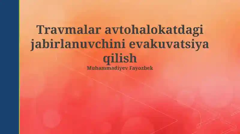 Travmalar avtohalokatdagi jabirlanuvchini evakuatsiya qilish