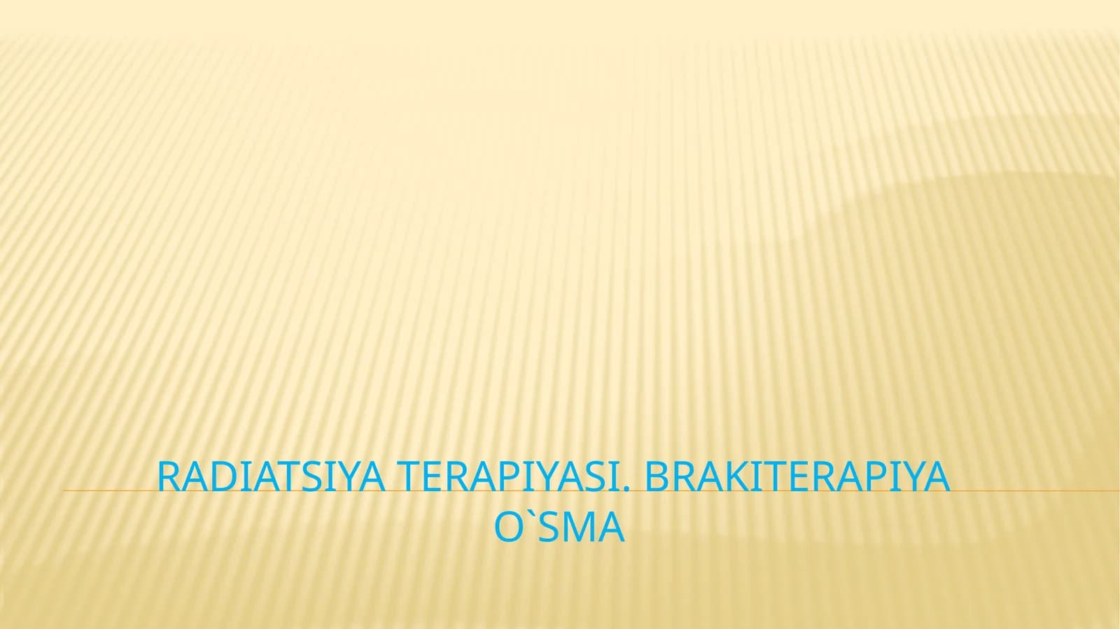 Radiatsiya terapiyasi.Brakiterapiyao`sma