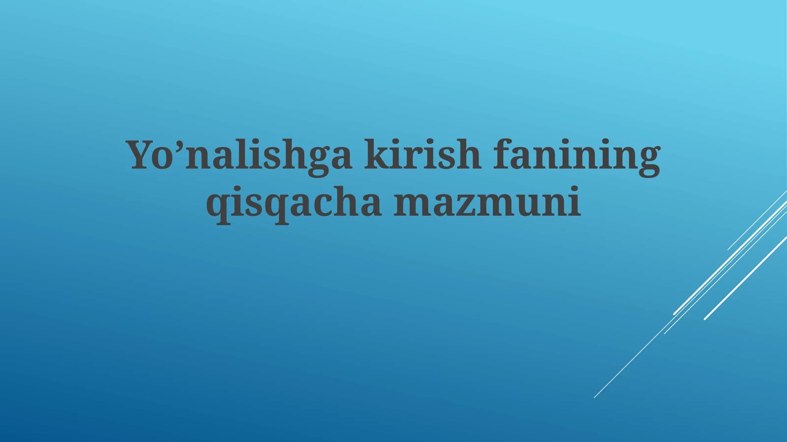 Yo’nalishgakirishfaniningqisqachamazmuni