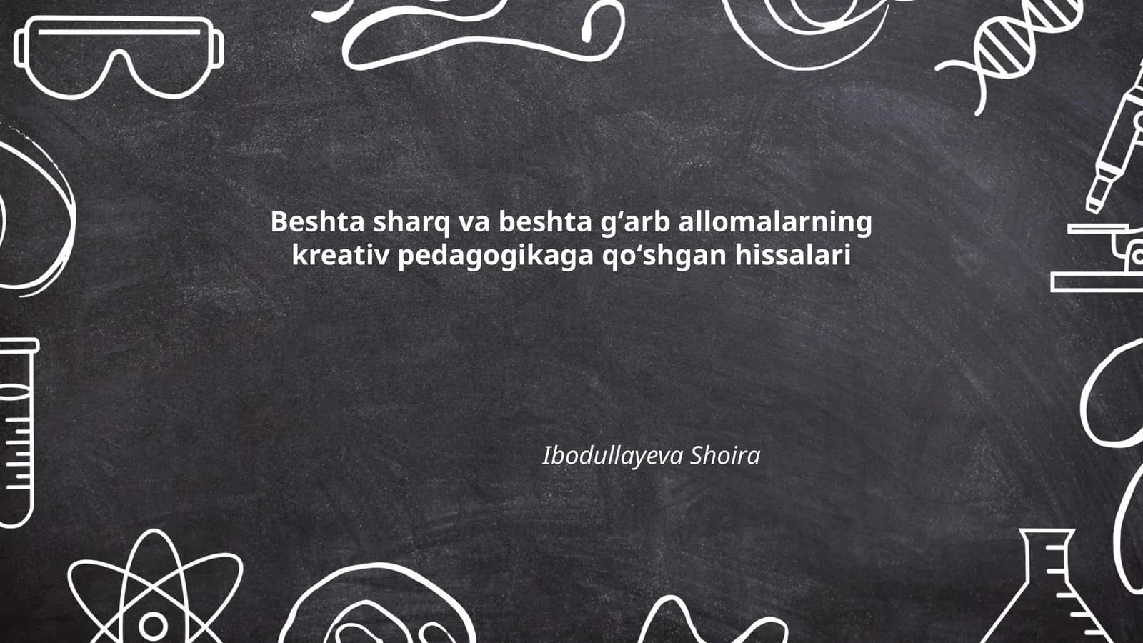 Beshta sharq va beshta gʻarb allomalarning kreativ pedagogikaga qoʻshgan hissalari