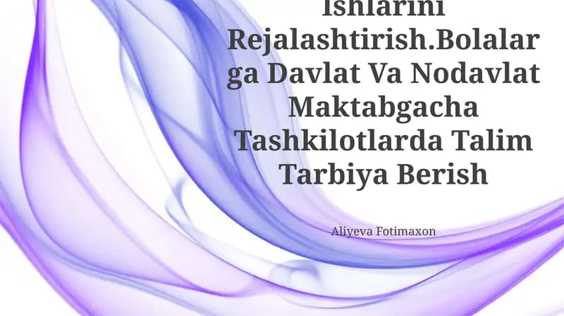 Talim Tarbiya Ishlarini Rejalashtirish.Bolalarga Davlat Va Nodavlat Maktabgacha Tashkilotlarda Talim Tarbiya Berish