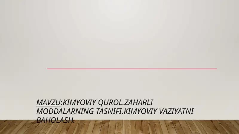 Kimyoviy qurol.Zaharli moddalarning tasnifi.Kimyoviy vaziyatni baholash.