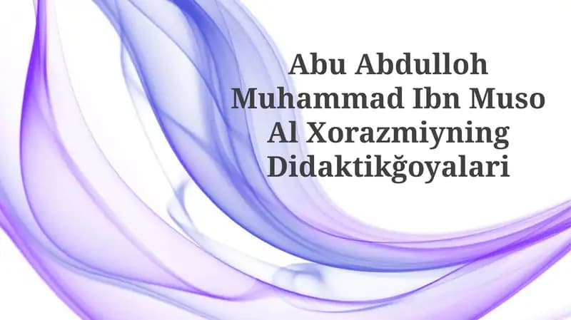 Abu Abdulloh Muhammad Ibn Muso Al Xorazmiyning Didaktikğoyalari
