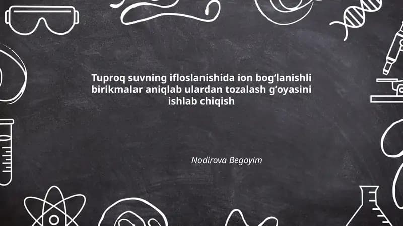 Tuproq suvning ifloslanishida ion bogʻlanishli birikmalar aniqlab ulardan tozalash gʻoyasini ishlab chiqish