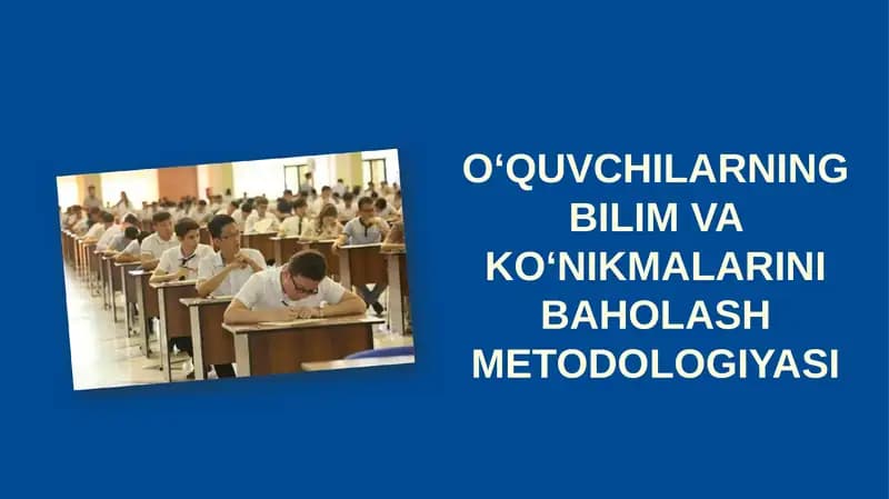 O‘QUVCHILARNING BILIM VA KO‘NIKMALARINI BAHOLASH METODOLOGIYASI