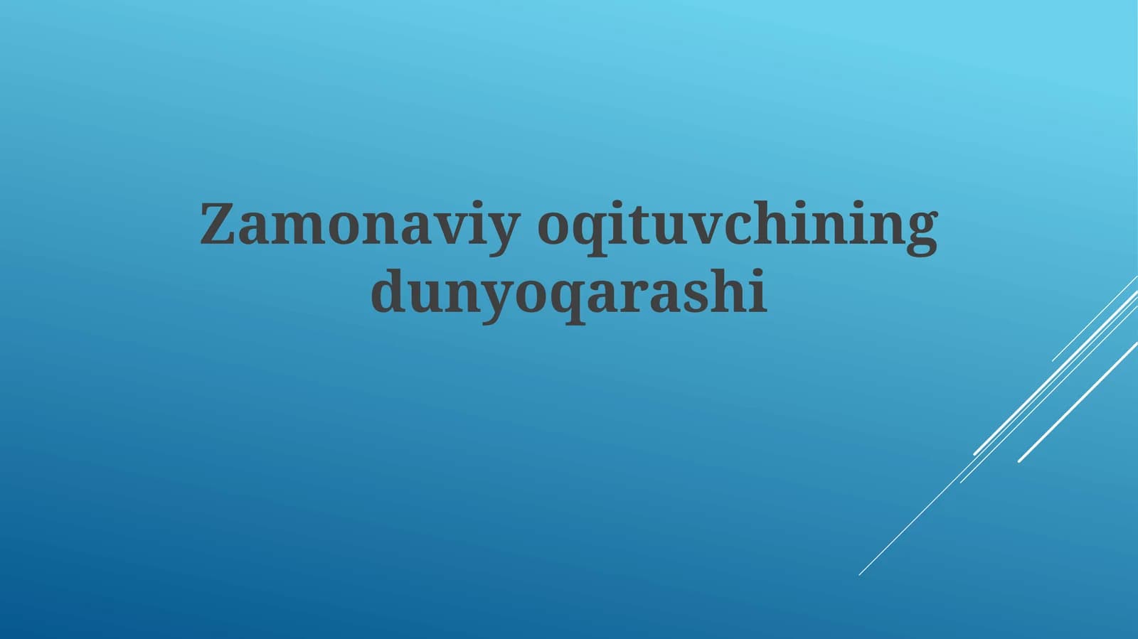 Zamonaviyoqituvchiningdunyoqarashi
