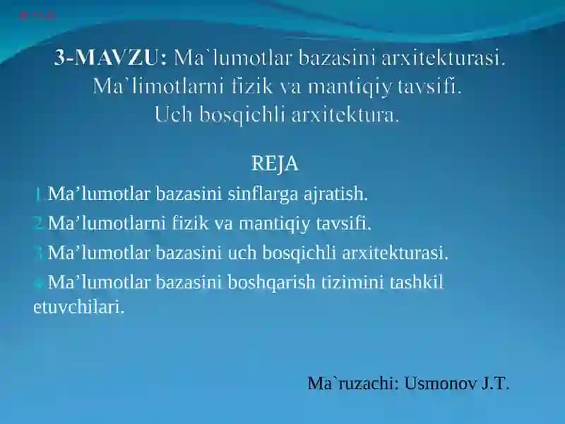 Ma`lumotlar bazasini arxitekturasi. Ma`limotlarni fizik va mantiqiy tavsifi.  Uch bosqichli arxitektura