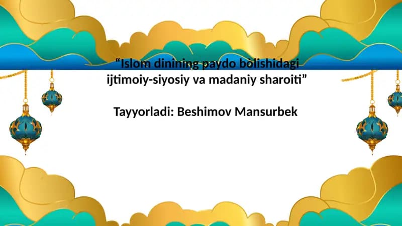 “Islom dinining paydo bòlishidagi ijtimoiy-siyosiy va madaniy sharoiti”