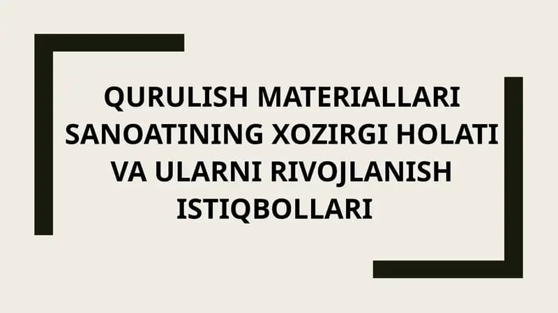QURULISH MATERIALLARI SANOATINING XOZIRGI HOLATI VA ULARNI RIVOJLANISH ISTIQBOLLARI