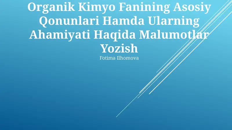 Organik Kimyo Fanining Asosiy Qonunlari Hamda Ularning Ahamiyati Haqida Malumotlar Yozish