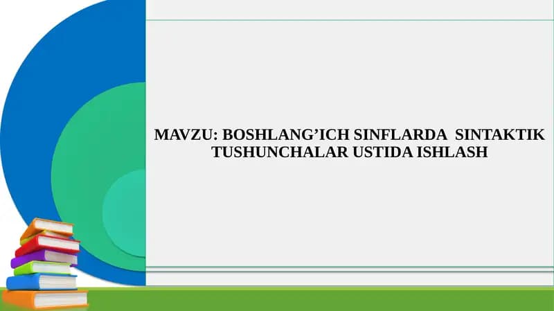 BOSHLANG’ICH SINFLARDA  SINTAKTIK TUSHUNCHALAR USTIDA ISHLASH