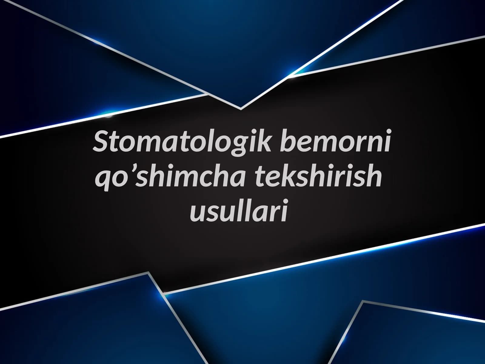 Stomatologik bemorni qo’shimcha tekshirish usullari