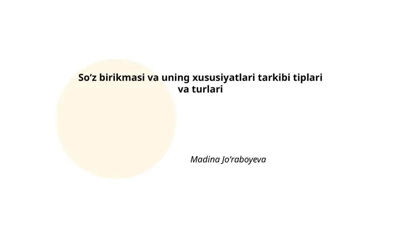 Soʻz birikmasi va uning xususiyatlari tarkibi tiplari va turlari