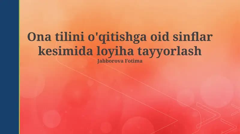 Ona tilini o'qitishga oid sinflar kesimida loyiha tayyorlash