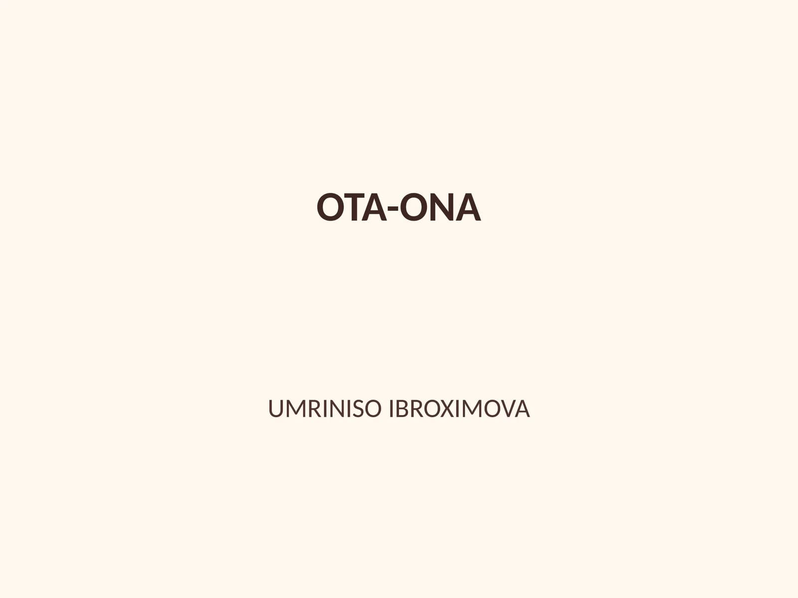 OTA-ONA UMRINISO IBROXIMOVA