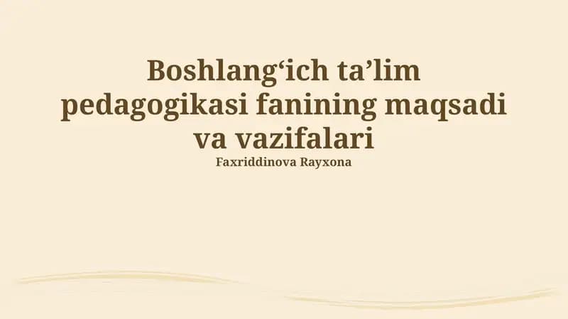 Boshlangʻich taʼlim pedagogikasi fanining maqsadi va vazifalari