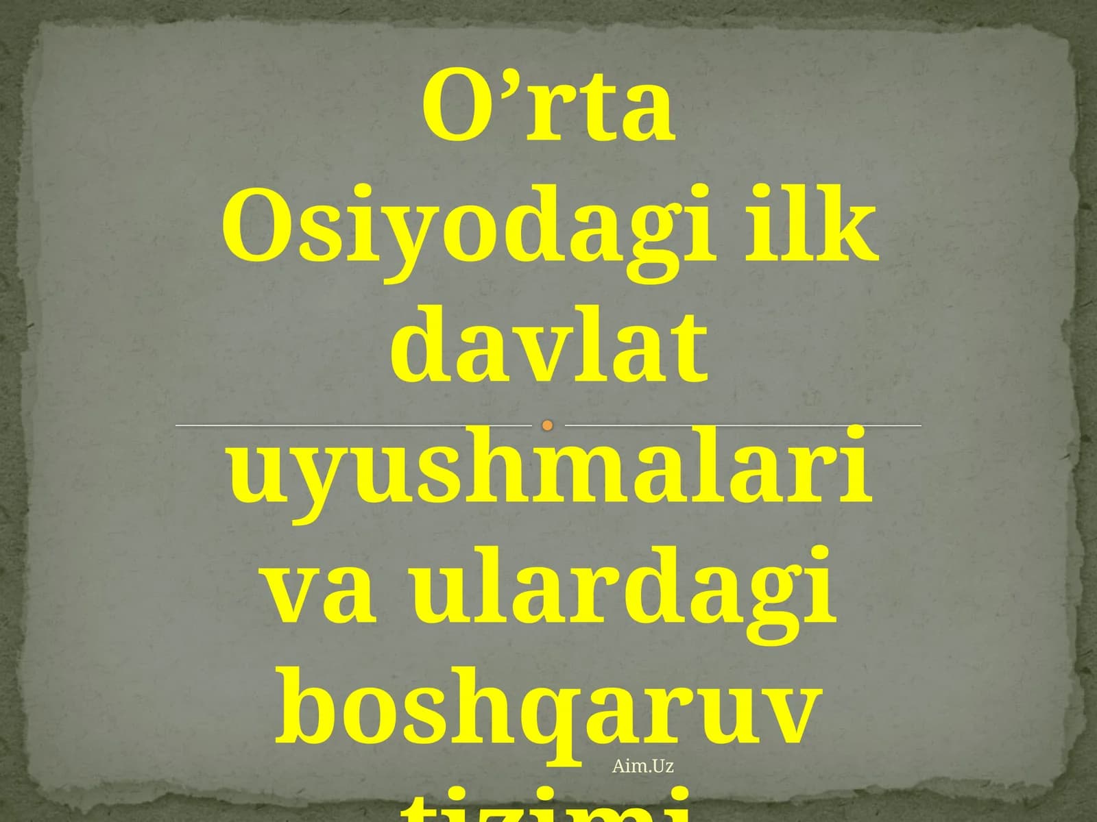 O’rta Osiyodagi ilk davlat uyushmalari va ulardagi boshqaruv tizimi