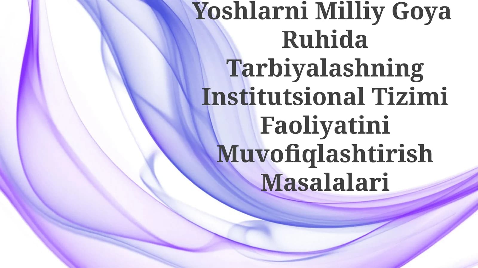Yoshlarni Milliy Goya Ruhida Tarbiyalashning Institutsional Tizimi FaoliyatiniMuvofiqlashtirishMasalalari