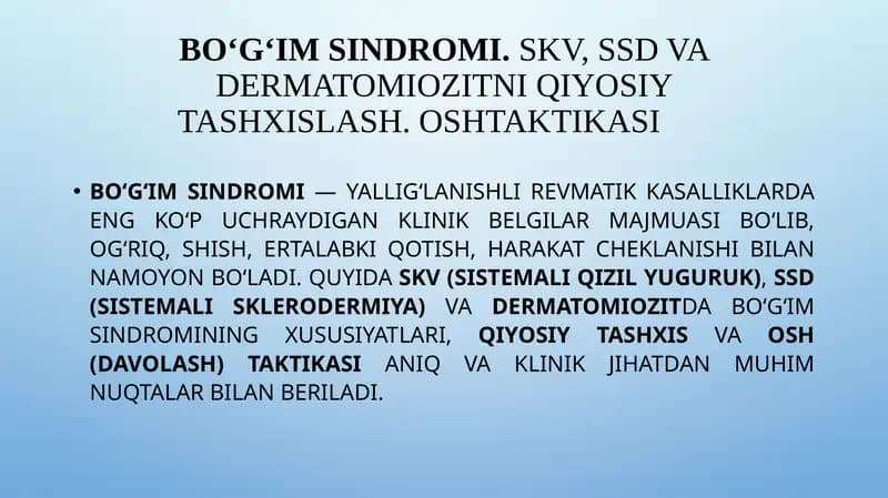 Bo‘g‘im sindromi. SKV, SSD va dermatomiozitni qiyosiy tashxislash. OSHtaktikasi