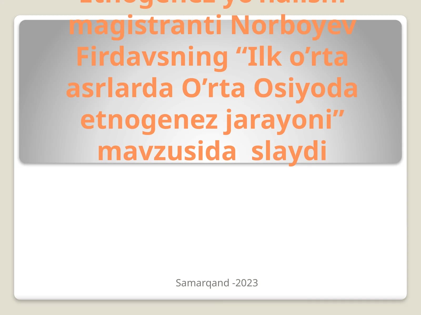 “Ilk o’rta asrlarda O’rta Osiyoda etnogenez jarayoni” slaydi
