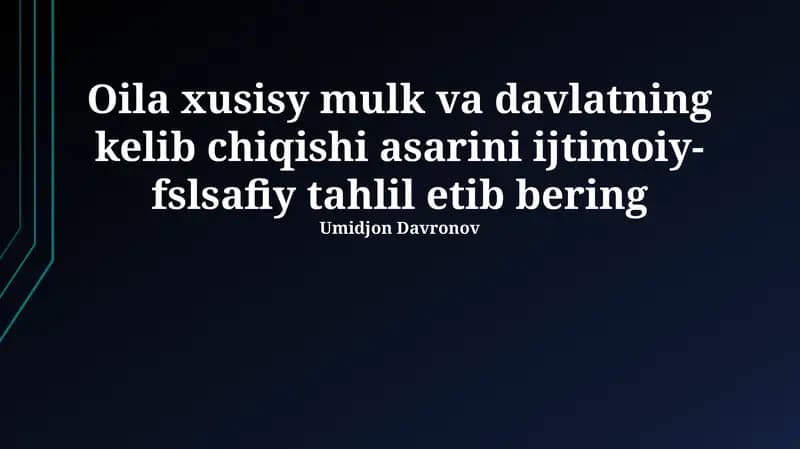 Oila xusisy mulk va davlatning kelib chiqishi asarini ijtimoiy-fslsafiy tahlil etib bering