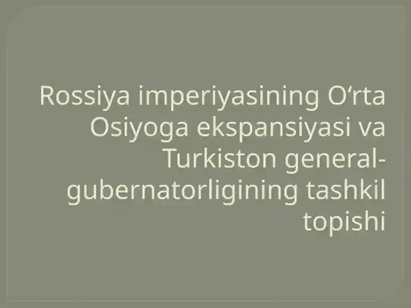 Rossiya imperiyasining O‘rta Osiyoga ekspansiyasi