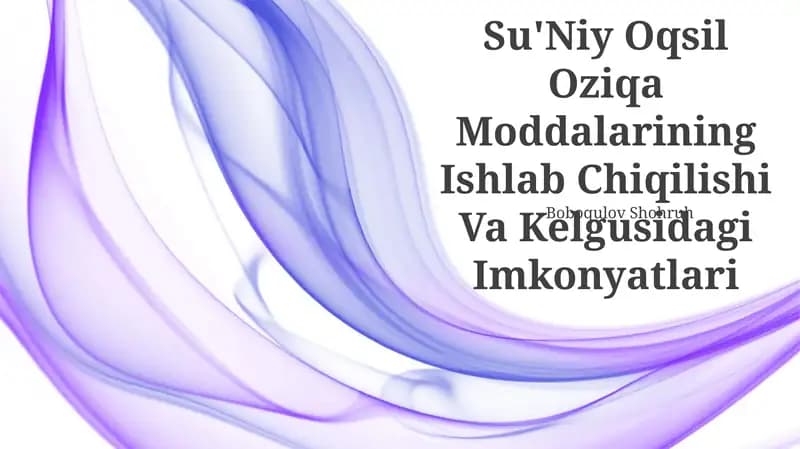 Su'niy Oqsil Oziqa Moddalarining Ishlab Chiqilishi Va Kelgusidagi Imkonyatlari