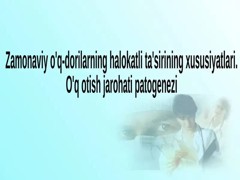 Zamonaviy o'q-dorilarning halokatli ta'sirining xususiyatlari