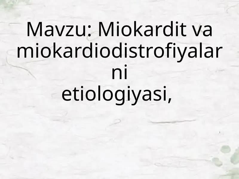 Miokardit va miokardiodistrofiyalarni  etiologiyasi, patogenezi va davolash  usullari. Miokardit va  miokardiodistrofiyalarni davolashda  qo‘llaniladigan dori vositalarning  farmakodinamikasi.