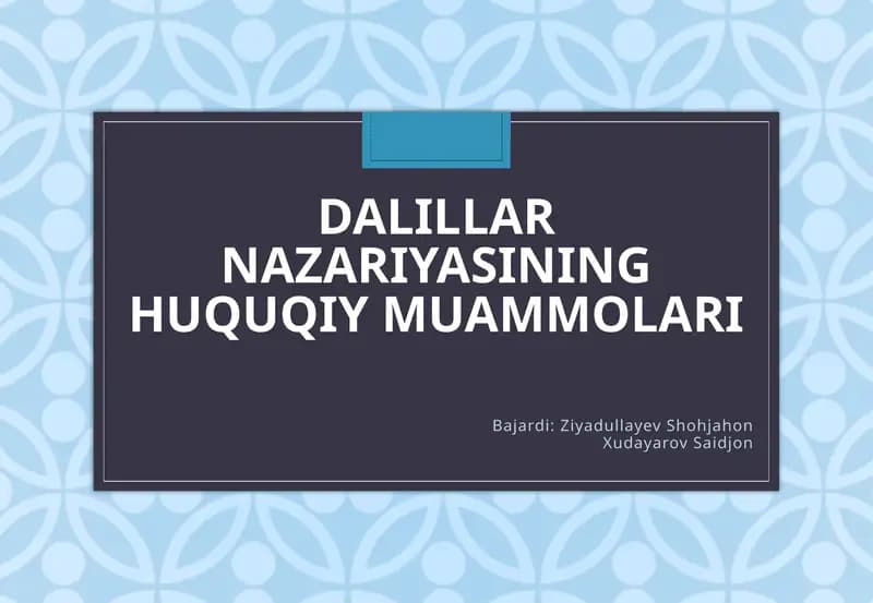 DALILLAR NAZARIYASINING HUQUQIY MUAMMOLARI