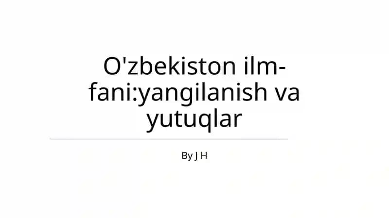 O'zbekiston ilm-fani:yangilanish va yutuqlar