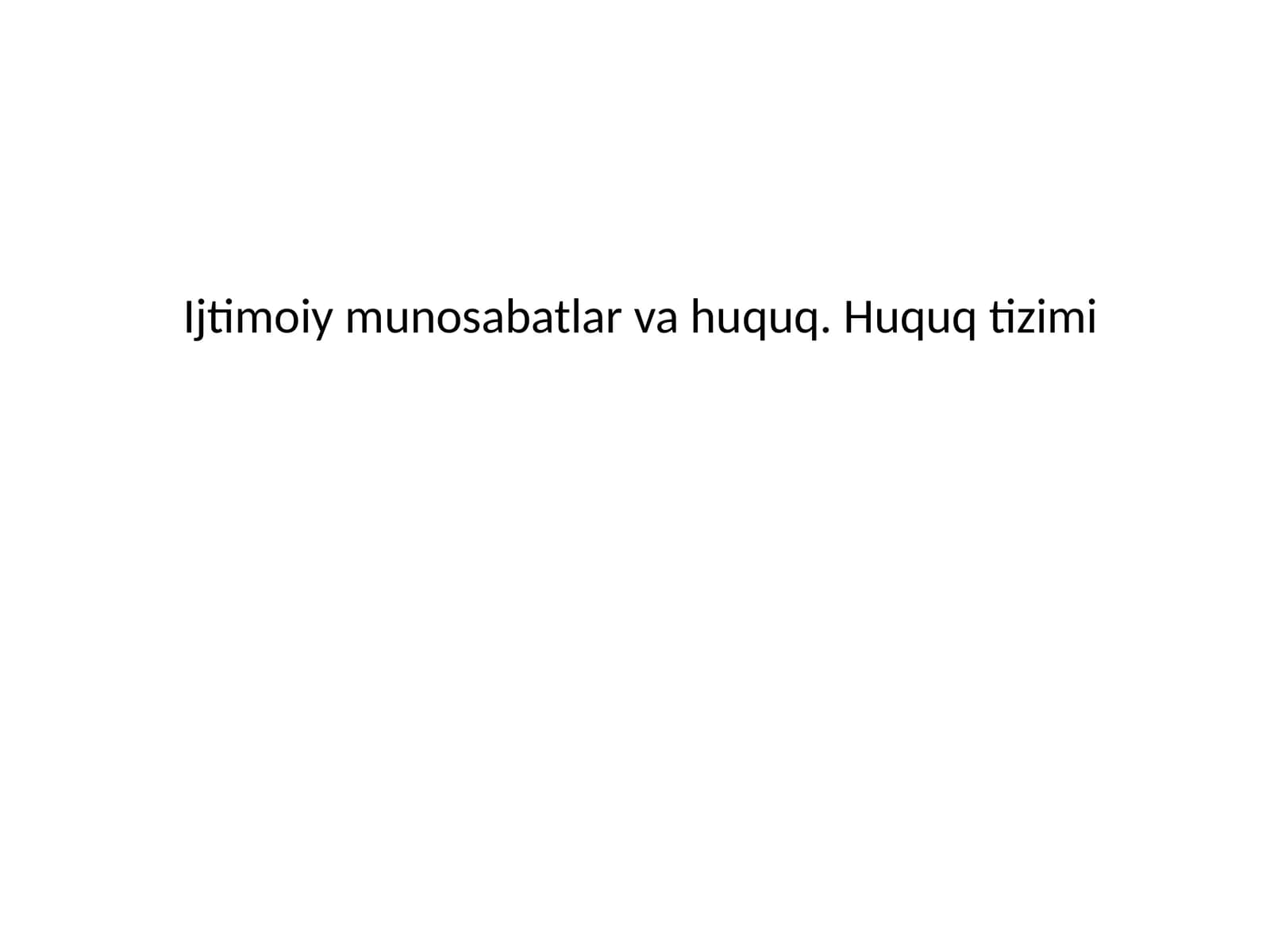 SEMINAR REJASI: Huquqiy tizim tushunchasi va uning tarkibiy tuzilishi