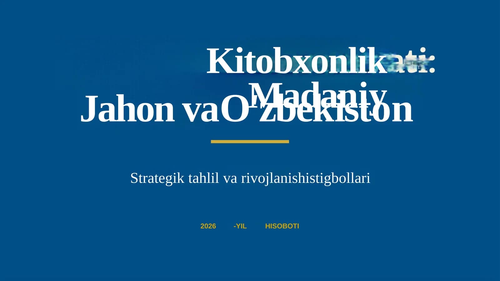Jahon va O'zbekiston Strategik tahlil va rivojlanish istiqbollari 2026 - YIL HISOBOTI Kitobxonlik Madaniy