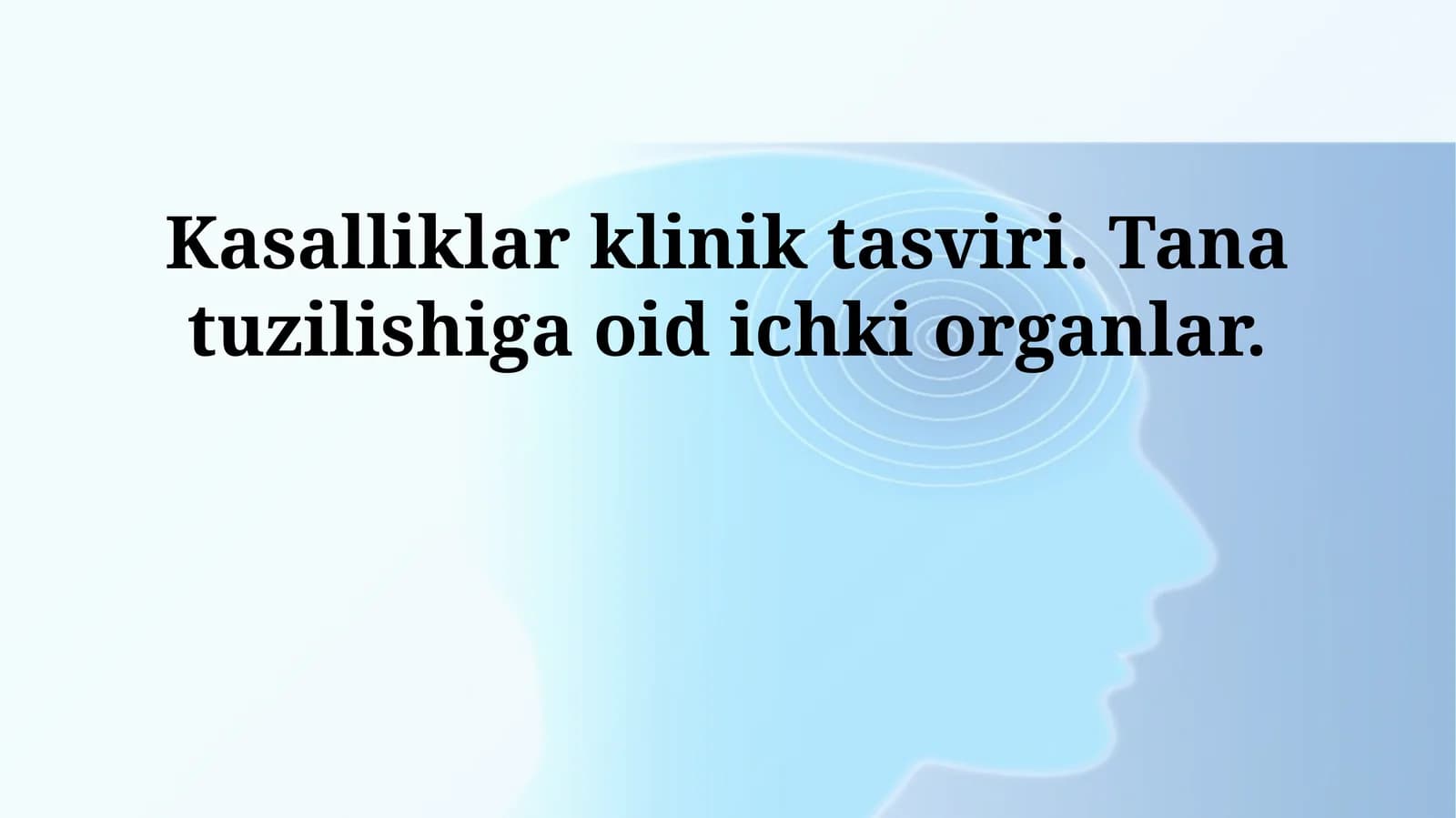 Kasalliklar klinik tasviri. Tana tuzilishiga oid ichki organlar