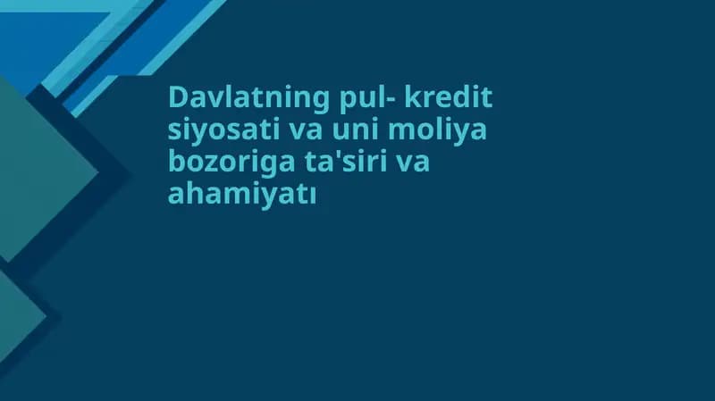 Davlatning pul- kredit siyosati va uni moliya bozoriga ta'siri va ahamiyatı