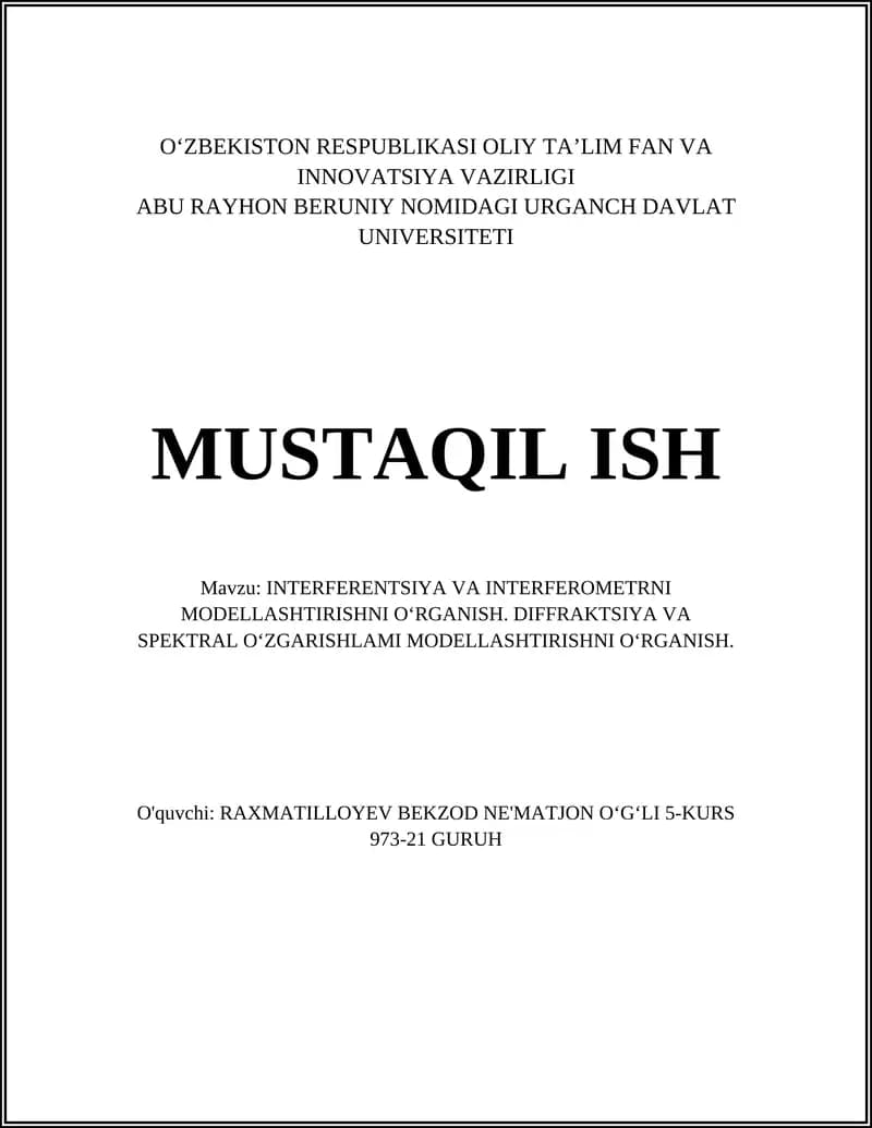 INTERFERENTSIYA VA INTERFEROMETRNI MODELLASHTIRISHNI O‘RGANISH. DIFFRAKTSIYA VA SPEKTRAL O‘ZGARISHLAMI MODELLASHTIRISHNI O‘RGANISH