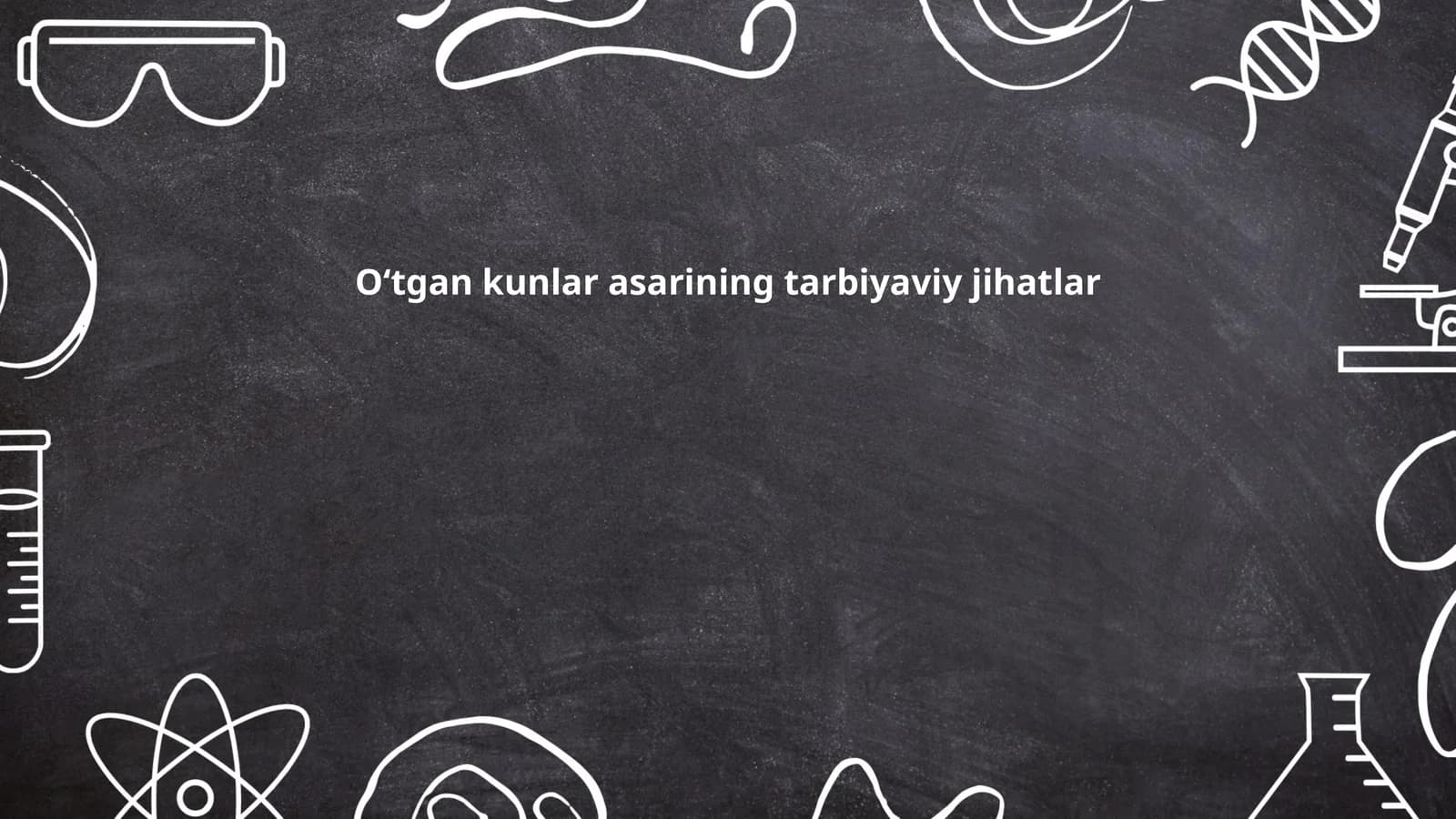 Oʻtgan kunlar asarining tarbiyaviy jihatlar