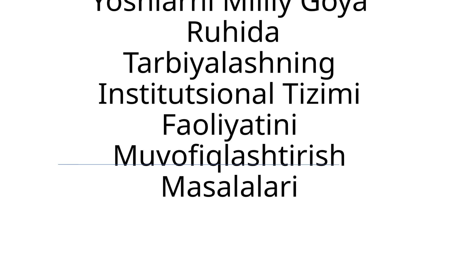 Yoshlarni Milliy Goya Ruhida Tarbiyalashning Institutsional Tizimi Faoliyatini Muvofiqlashtirish Masalalari