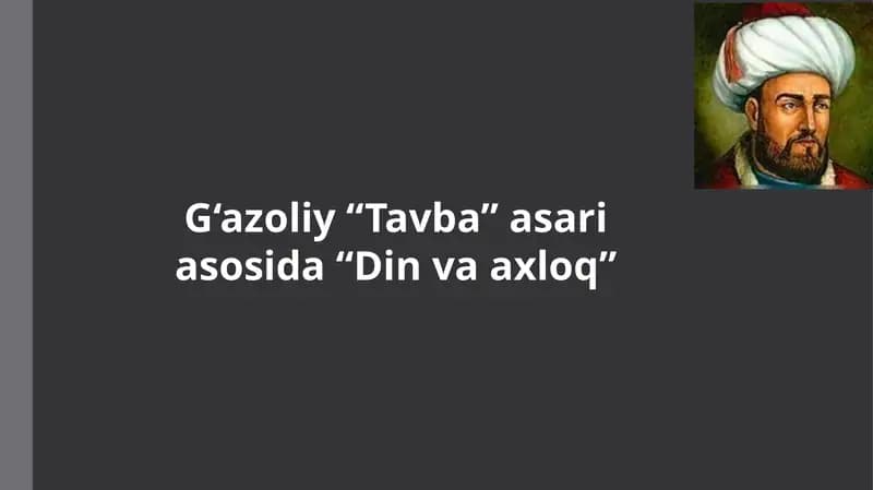 G‘azoliy “Tavba” asari asosida “Din va axloq”